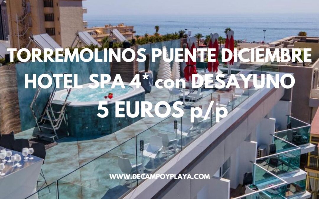 CORREE!! TORREMOLINOS Puente Diciembre: Hotel Spa 4* con desayuno SÓLO 5 Euros p/p