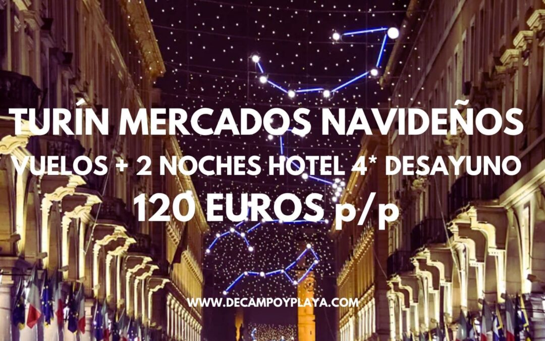 MERCADILLOS NAVIDEÑOS TURÍN: Vuelos + 2 noches Hotel 4* centro con desayuno SÓLO 120 Euros p/p