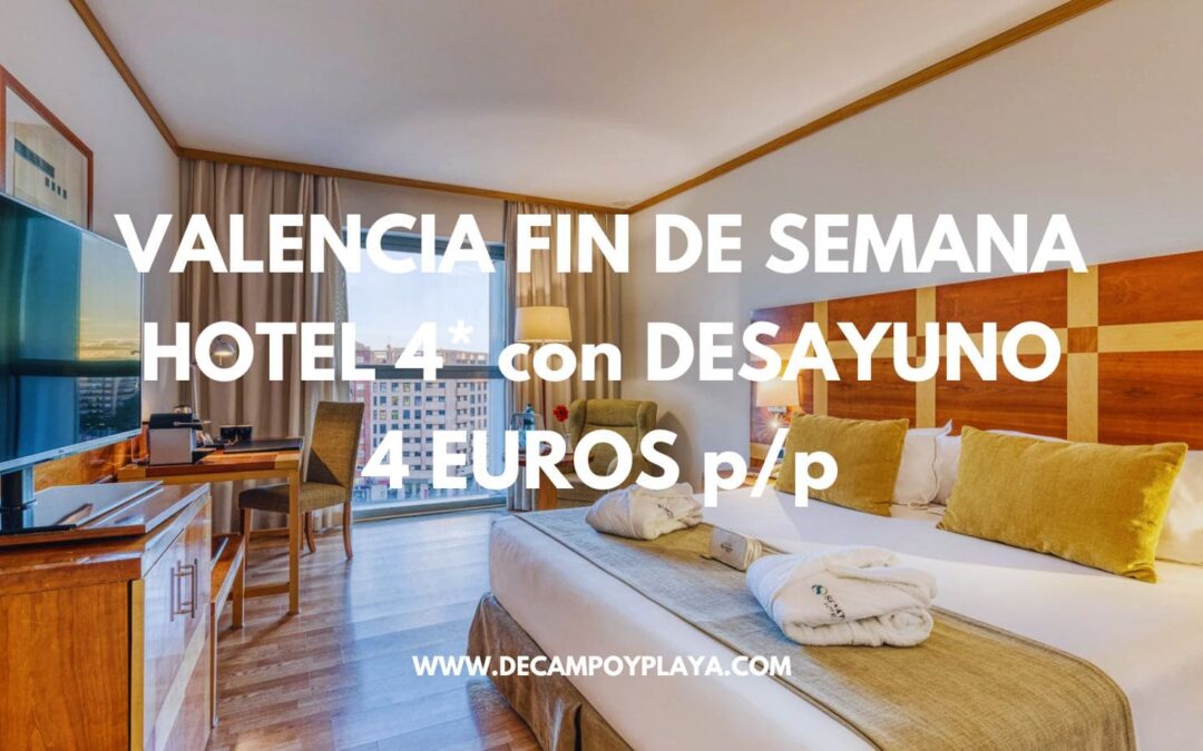 GANGA VALENCIA Fin de semana: Hotel 4* en el centro con desayuno SÓLO 4 Euros p/p