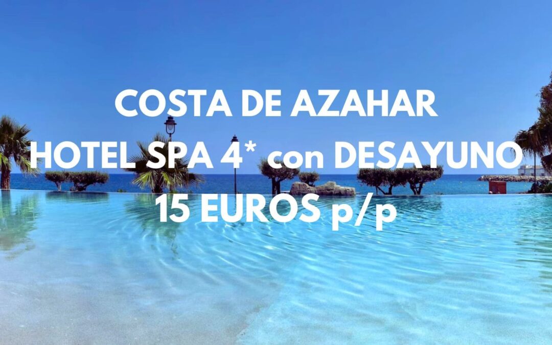 ÚLTIMA HORA Costa de Azahar: Gran Hotel Spa 4* primera línea playa con desayuno para cuatro sólo 15 Euros p/p