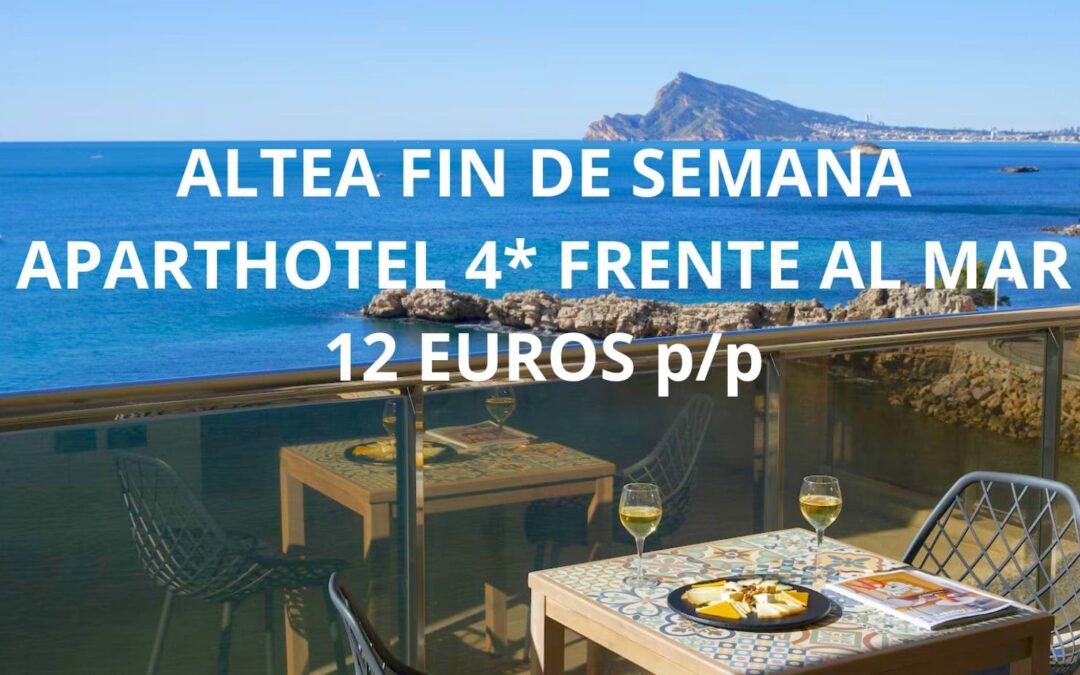 ALTEA de lujo en Fin de semana: Apartahotel 4* frente al mar para cuatro sólo 12 Euros p/p