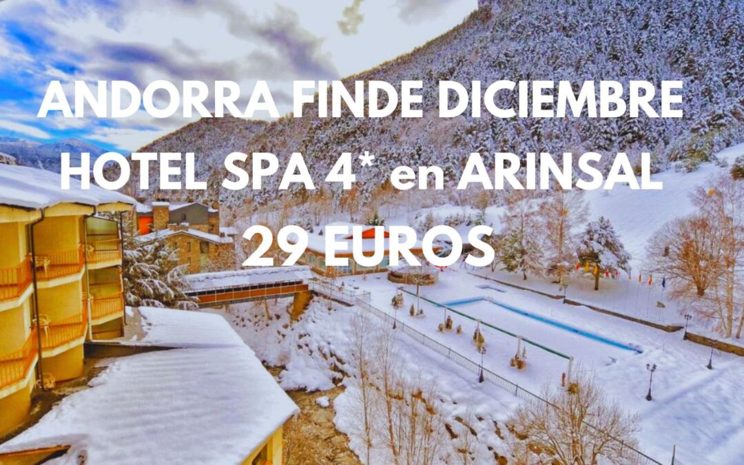 ESQUÍ en Andorra Diciembre: Hotel Spa 4* en ARINSAL por sólo 29 Euros p/p