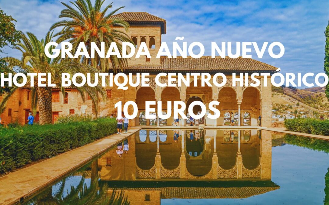GRANADA AÑO NUEVO: Hotel en el centro histórico por SÓLO 10 Euros p/p