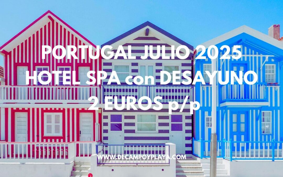 PORTUGAL JULIO 2025: Hotel Spa en AVEIRO con desayuno SÓLO 2 Euros p/p