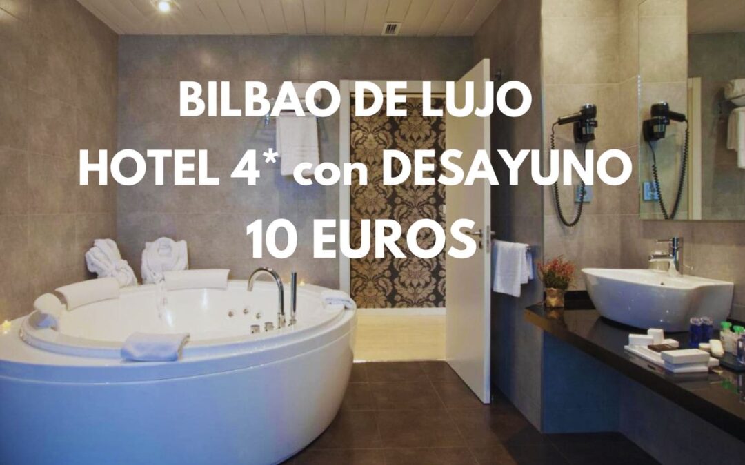 BILBAO CHOLLAZO: Hotel 4* de diseño en el centro con desayuno SÓLO 10 Euros p/p