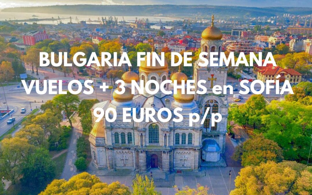 BULGARIA Fin de semana Navidades: Vuelos + 3 noches en centro histórico por sólo 90 Euros p/p