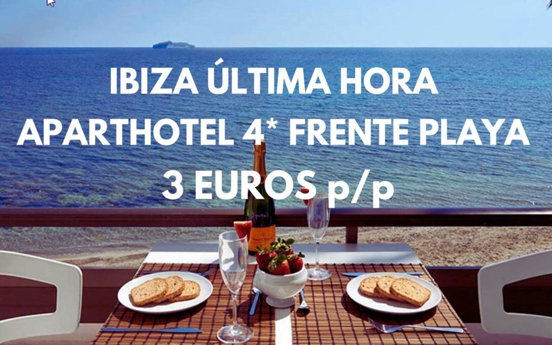 IBIZA BRUTAL: Apartahotel 4* frente al mar para tres por SÓLO 3 Euros p/p