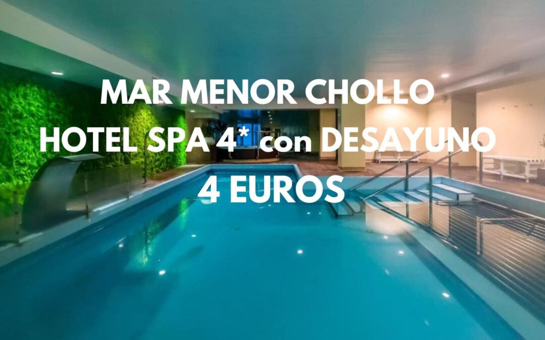 CHOLLAZO MAR MENOR: Hotel Spa 4* con desayuno SÓLO 4 Euros p/p