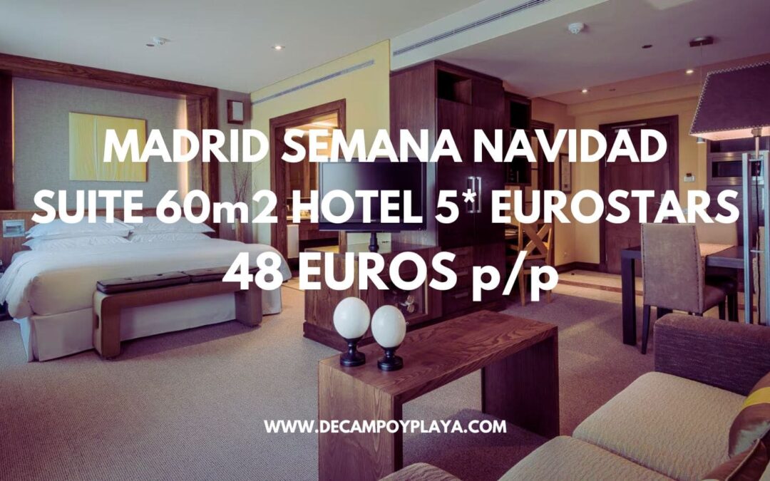 MADRID de LUJO Semana de Navidad: SUITE 60 m2 en Hotel 5* Eurostars por sólo 48 Euros p/p