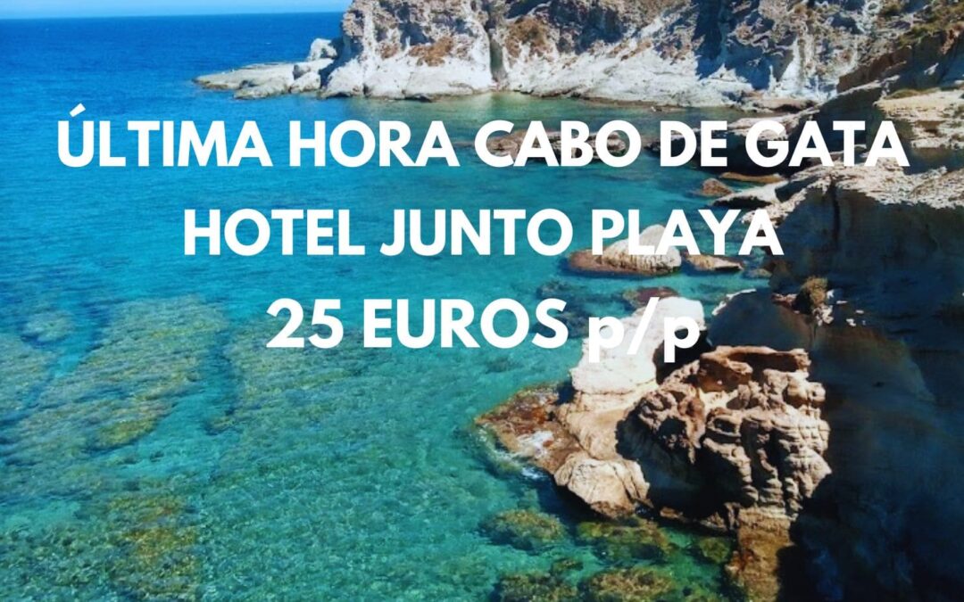 ÚLTIMA HORA CABO DE GATA: Hotel junto a la playa por sólo 25 Euros p/p