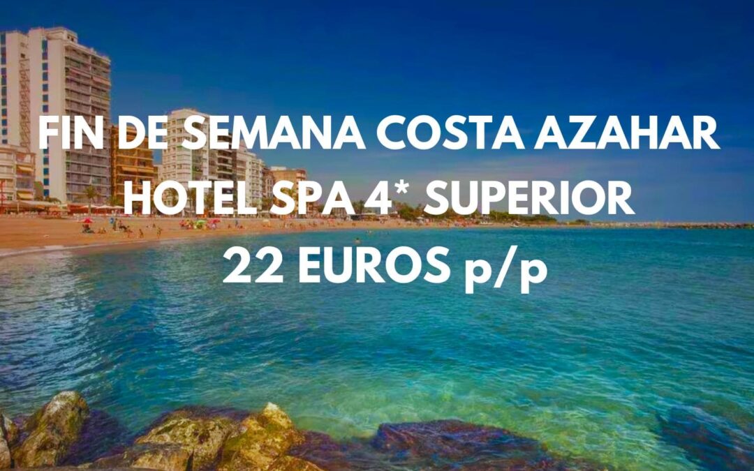 Fin de semana COSTA DE AZAHAR: Hotel Spa 4* Superior por sólo 22 Euros p/p
