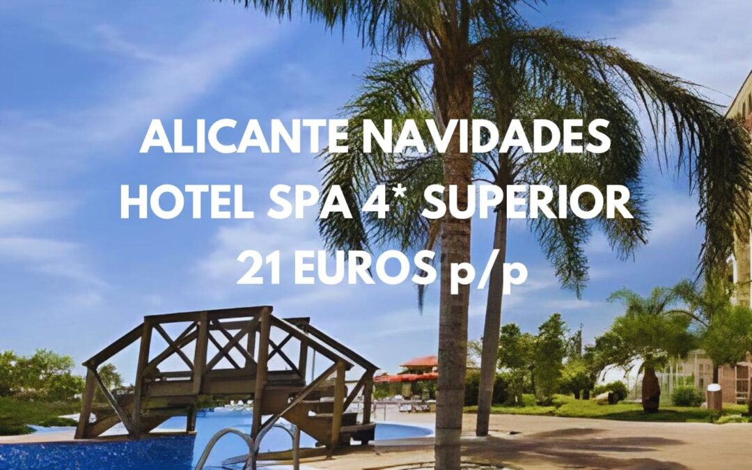 ALICANTE NAVIDADES: Hotel Spa 4* Superior por sólo 21 Euros p/p. NIÑOS GRATIS hasta 11 años