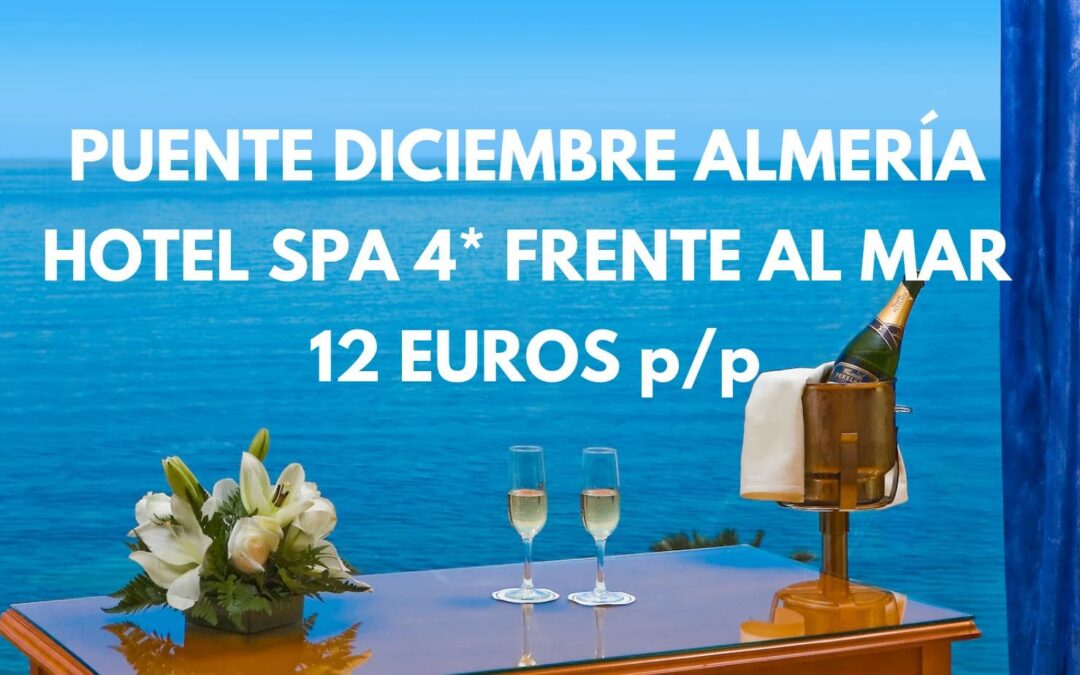 Puente Diciembre en COSTA DE ALMERÍA: Hotel Spa 4* frente al mar para cuatro por sólo 12 Euros p/p