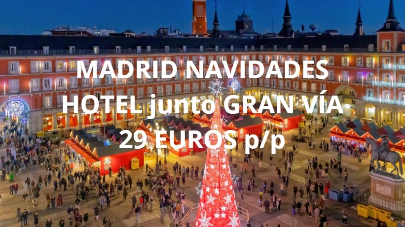 MADRID en NAVIDAD: Hotel en pleno centro por sólo 29 Euros p/p