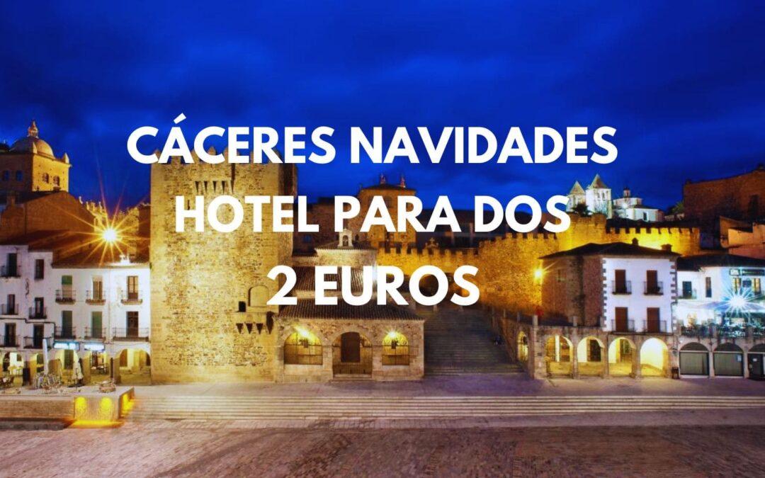 CÁCERES Navidades: Hotel para dos por sólo 2 Euros