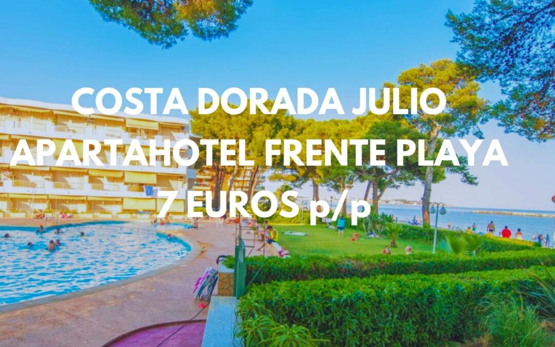 COSTA DORADA JULIO: Apartahotel frente playa hasta cuatro personas por sólo 7 Euros p/p