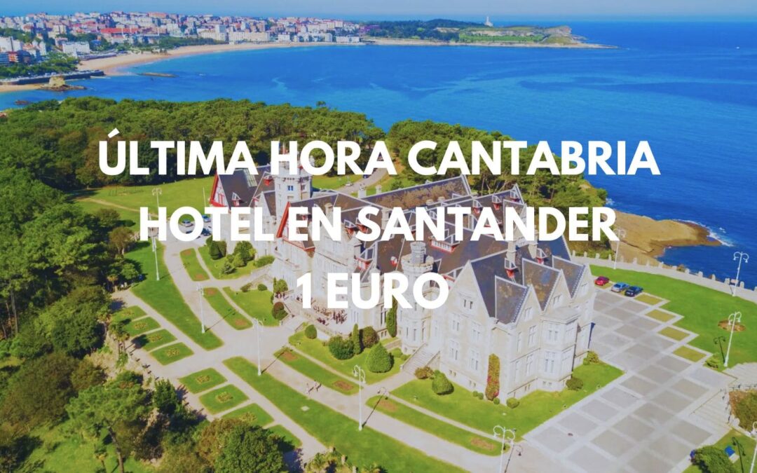 ÚLTIMA HORA CANTABRIA: Hotel en Santander por SÓLO 1 Euro