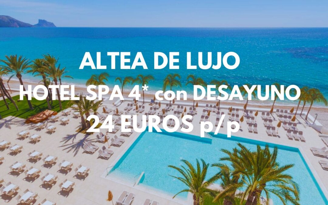 ALTEA DE LUJO: Hotel Spa 4* Cap Negret acceso directo playa con desayuno SÓLO 24 Euros p/p