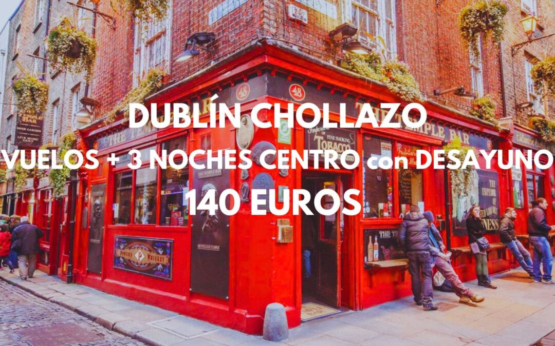 DUBLÍN CHOLLAZO: Vuelos + 3 noches pleno centro con desayuno SÓLO 140 Euros p/p