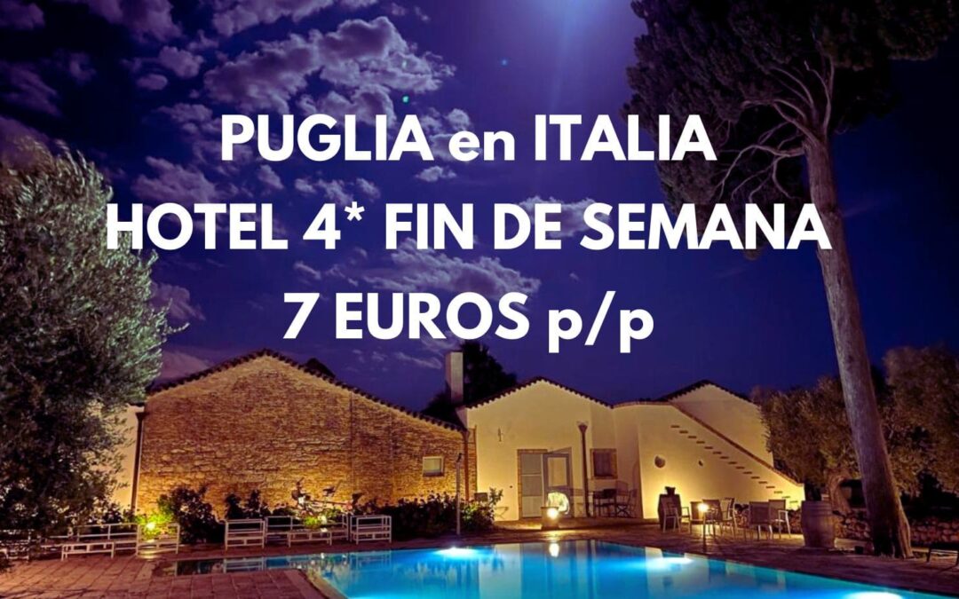 LA PUGLIA en Italia fin de semana ÚLTIMA HORA: Hotel 4* por sólo 7 Euros p/p