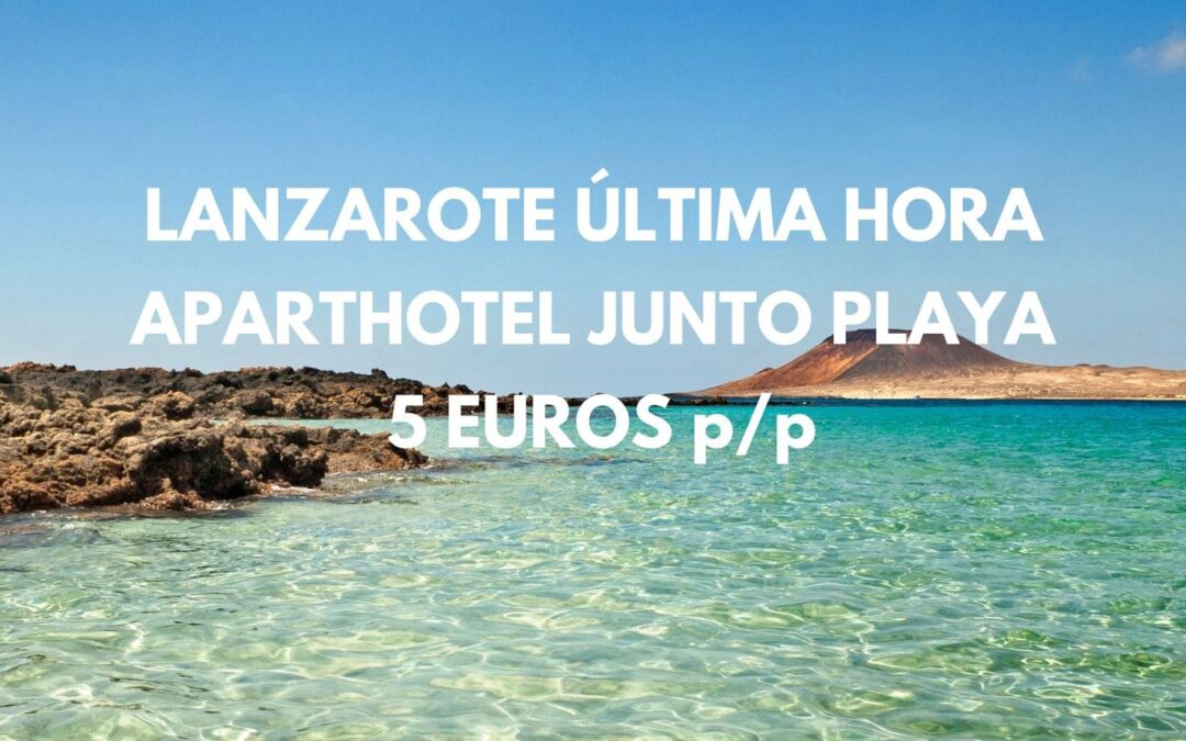 ÚLTIMA HORA LANZAROTE: Aparthotel junto playa SÓLO 5 Euros p/p