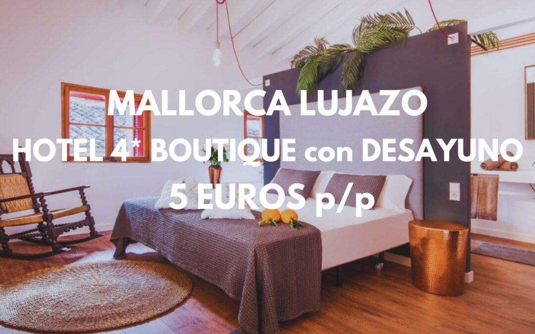 MALLORCA CHOLLAZO: Hotel 4* Boutique con desayuno por sólo 5 Euros p/p