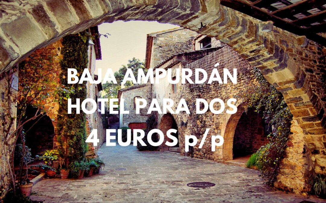 CHOLLAZO BAJO AMPURDÁN: Hotel por sólo 4 Euros p/p