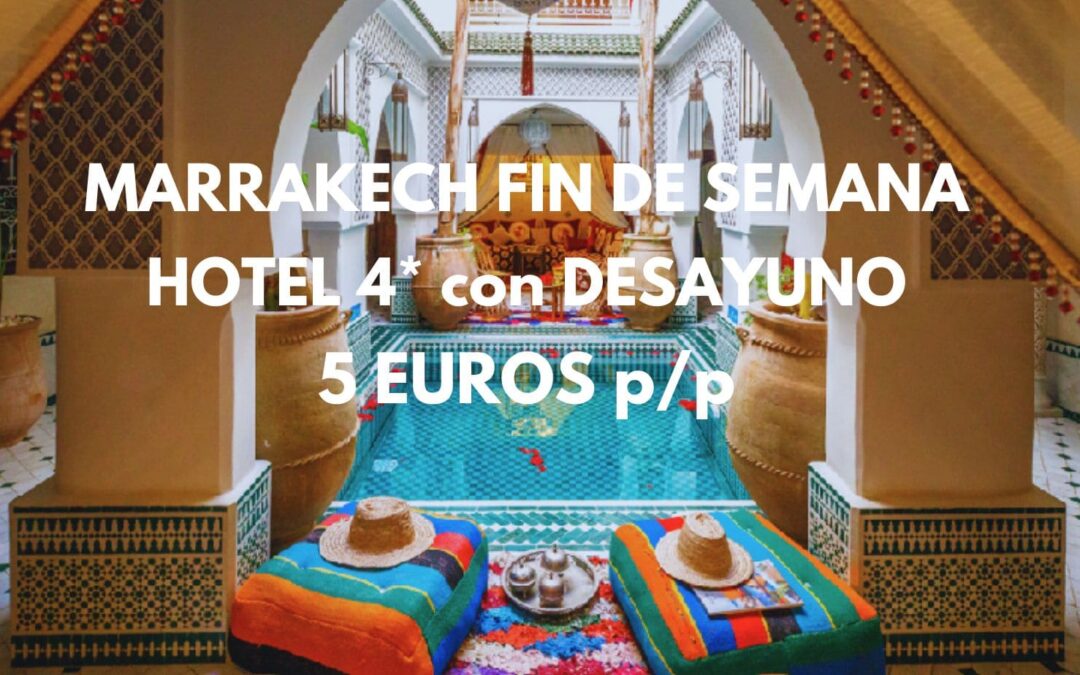 MARRAKECH Fin de semana: Hotel-Riad 4* con desayuno por SÓLO 5 Euros p/p
