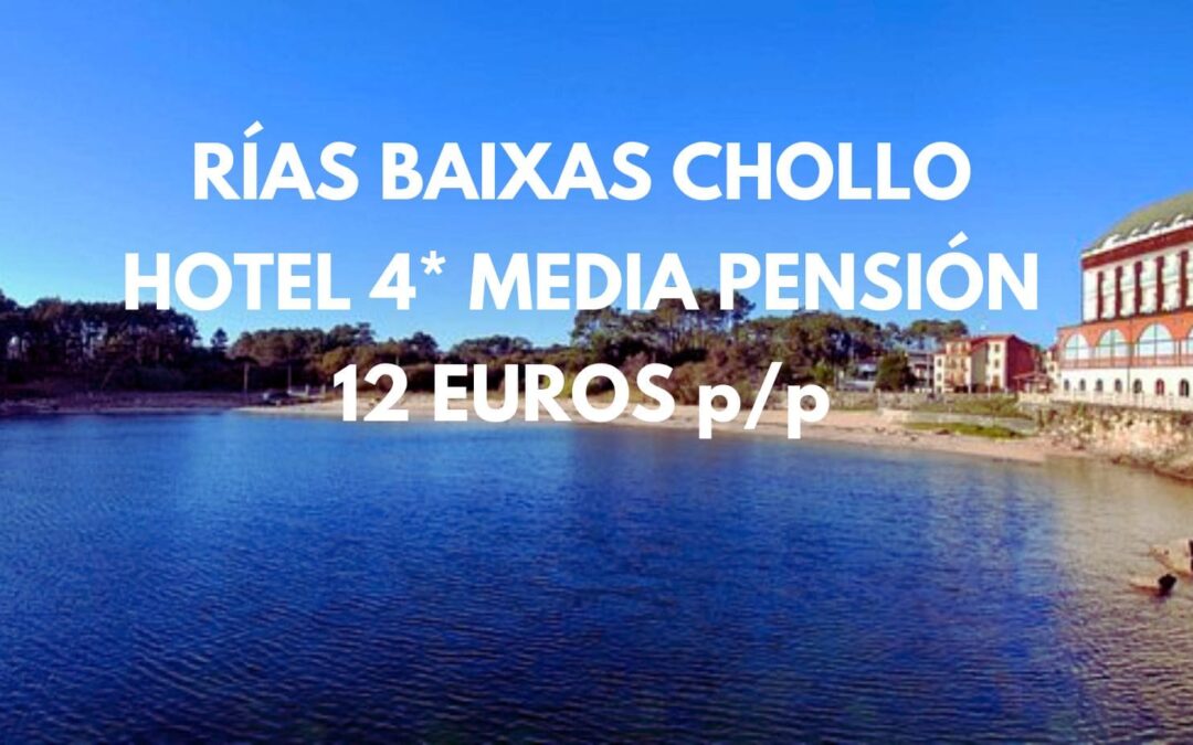 RÍAS BAIXAS CHOLLAZO: Hotel 4* frente playa MEDIA PENSIÓN sólo 12 Euros p/p