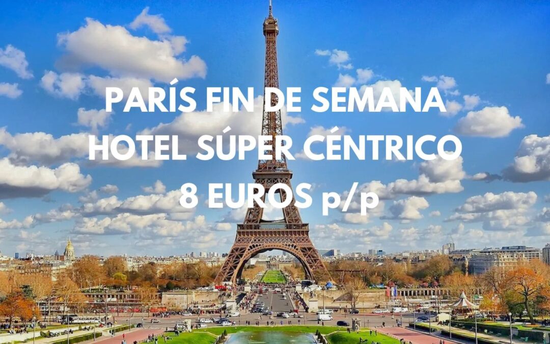 PARÍS FIN DE SEMANA CHOLLO: Hotel en el centro por sólo 8 Euros p/p