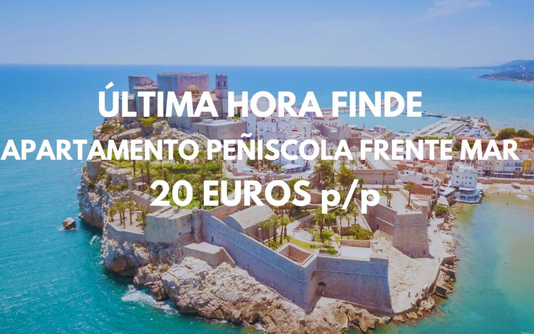 ÚLTIMA HORA PEÑÍSCOLA: Apartamento frente al mar hasta 6 pax por sólo 20 Euros