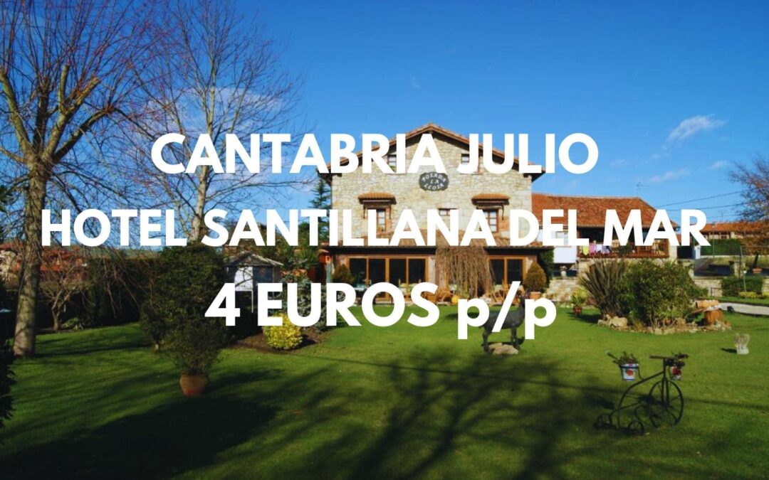 CANTABRIA VERANO 2025: Hotel con encanto en Santillana del Mar por sólo 4 Euros p/p