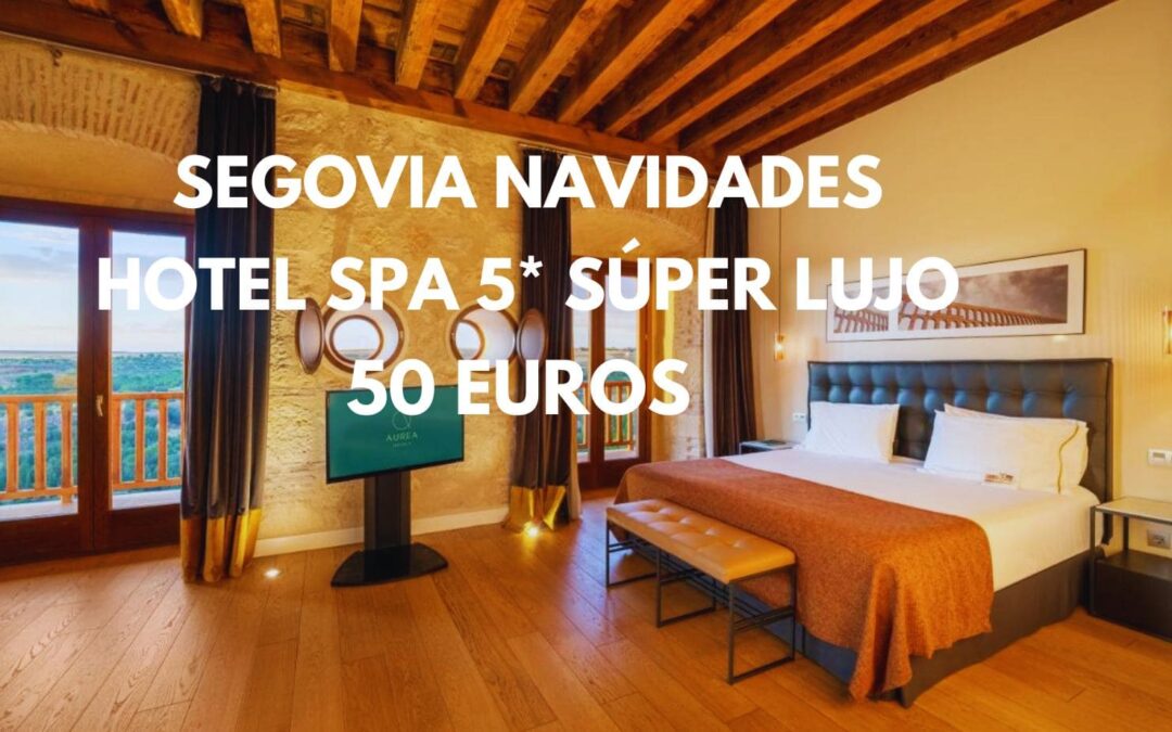 SEGOVIA DE LUJO: Hotel Spa 5* en Navidades por SÓLO 50 Euros p/p