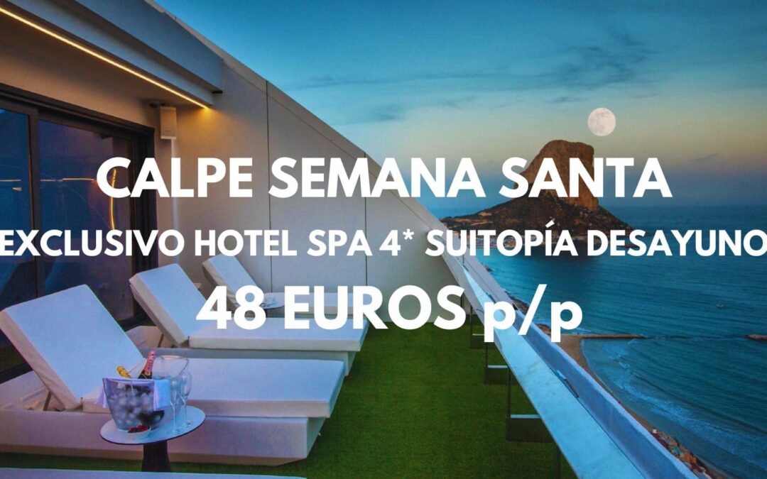 EXCLUSIVO Hotel Spa 4* SUITOPÍA en CALPE frente al mar con desayuno por sólo 48 Euros p/p