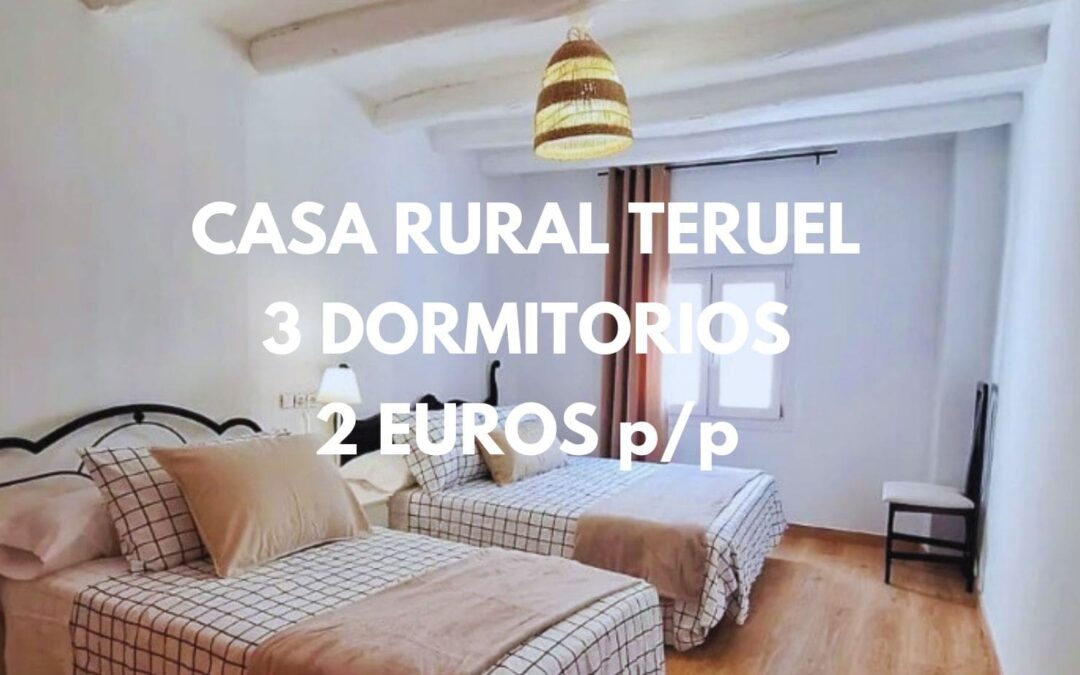 Provincia de TERUEL Casa rural de 3 dormitorios de lujo en Fin de semana hasta nueve personas SÓLO 2 Euros