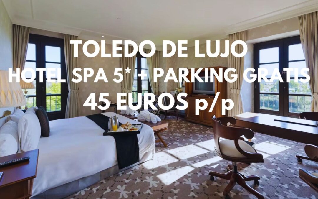 TOLEDO DE LUJO en Reyes: Hotel Spa 5* Eurostars con desayuno y parking incluido por sólo 45 Euros p/p