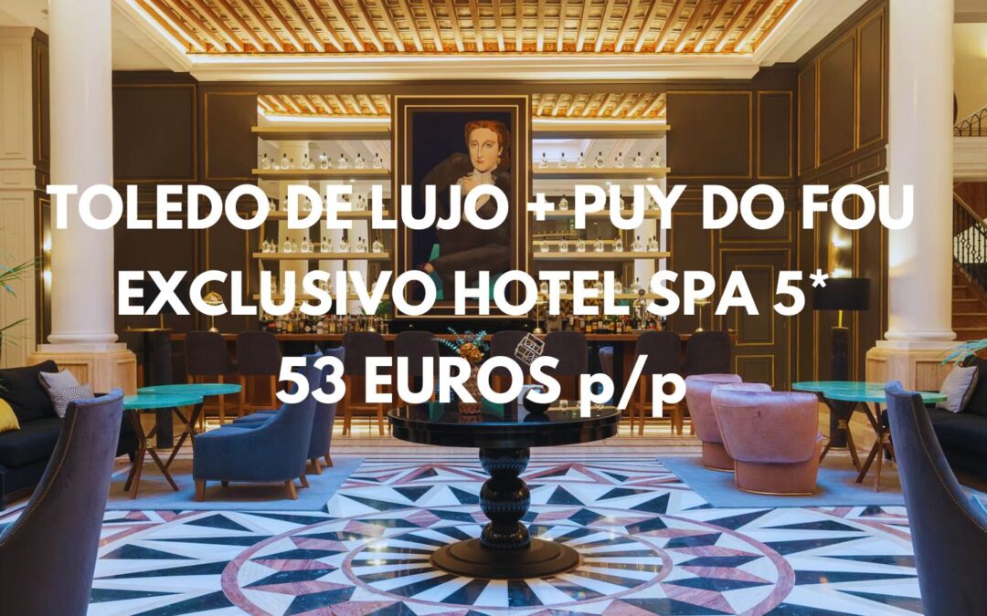TOLEDO DE LUJO en Navidades + PUY DU FOU: Exclusivo Hotel Spa 5* Eugenia de Montijo por sólo 53 Euros p/p