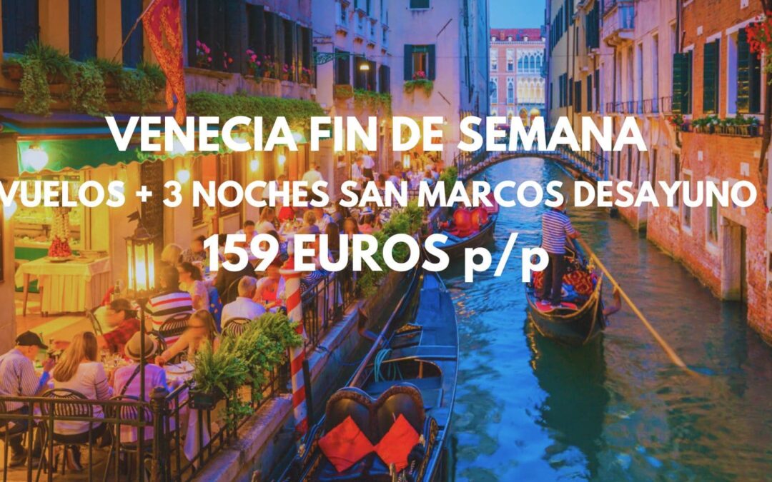 VENECIA Fin de semana: Vuelos + 3 noches Hotel en SAN MARCOS con desayuno por sólo 159 Euros p/p