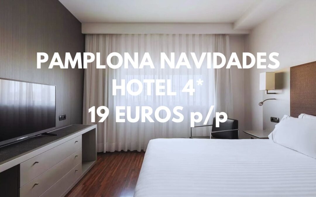 PAMPLONA CHOLLAZO: Hotel 4* por sólo 19 Euros p/p