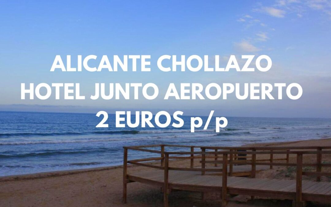 ALICANTE Fin de semana: Hotel junto aeropuerto por sólo 3 Euros p/p