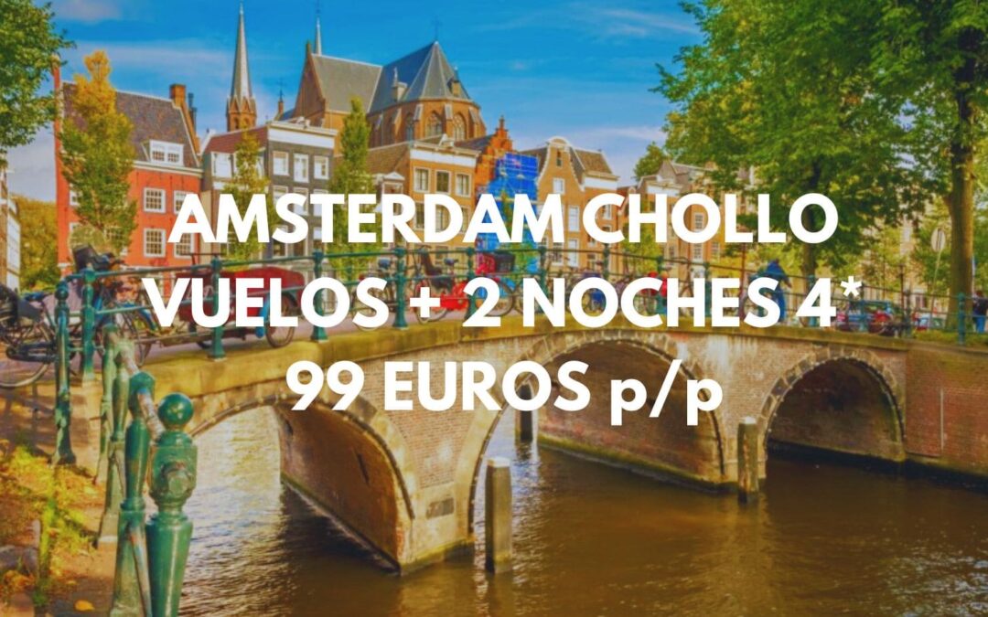 ÁMSTERDAM escapada chollazo: Vuelos + 2 noches Hotel 4* sólo 99 Euros p/p