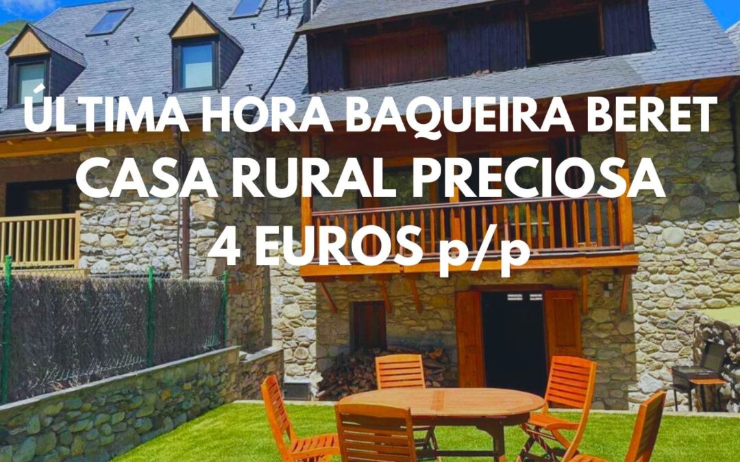 ULTIMÍSIMA HORA BAQUEIRA BERET: Casa Rural preciosa hasta cuatro personas por sólo 4 Euros p/p