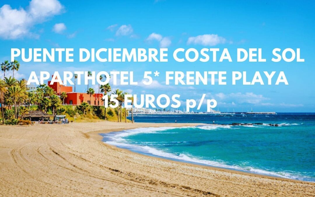 Puente Diciembre COSTA DEL SOL de lujo: Aparthotel 5* frente a la playa SÓLO 15 Euros p/p