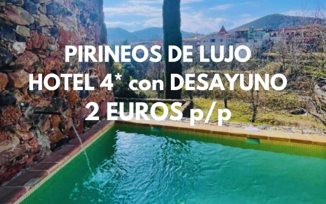 PIRINEOS: Hotel 4* en La Garrotxa con desayuno SÓLO 3 Euros p/p