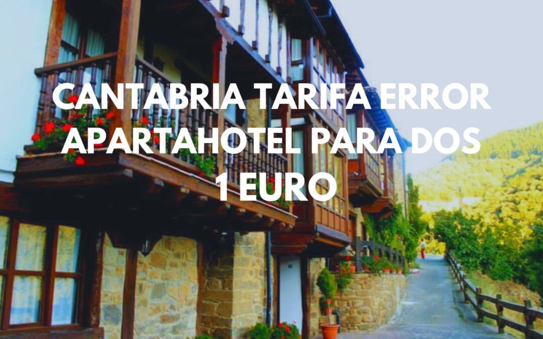 CANTABRIA Tarifa error: Apartahotel con encanto para dos por sólo 1 Euro