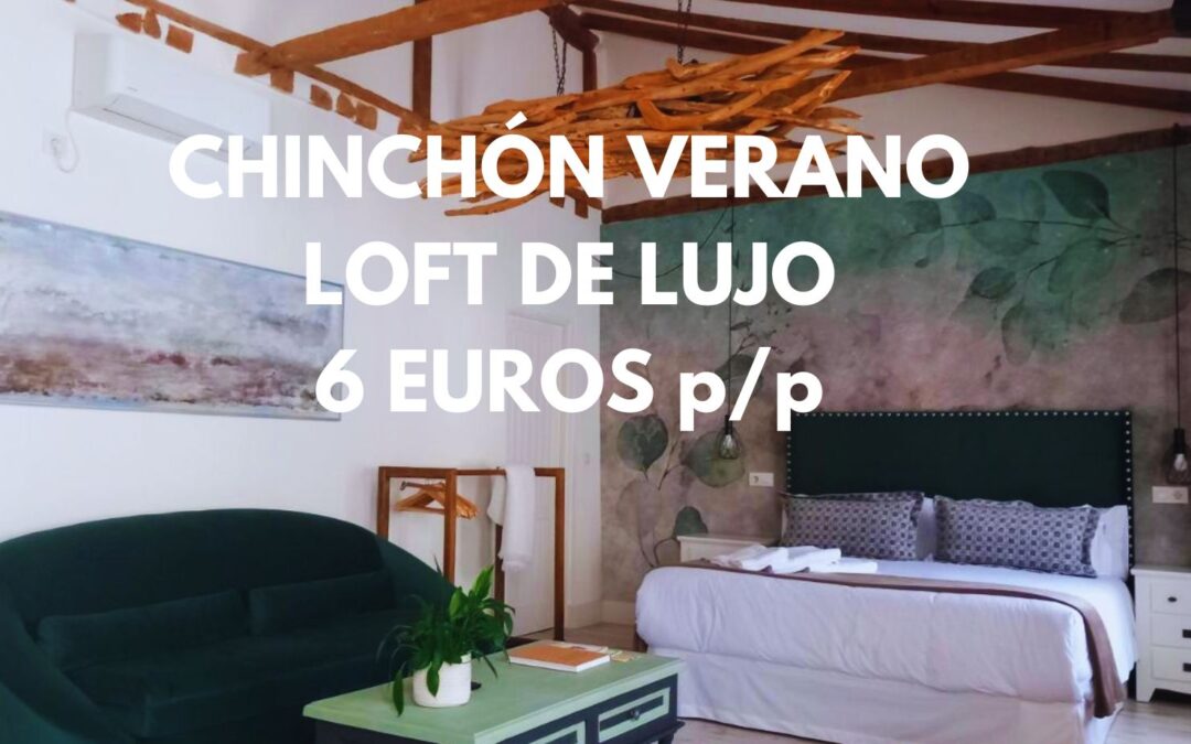 CHINCHÓN en verano Fin de semana: Loft de LUJO en el centro por sólo 6 Euros p/p