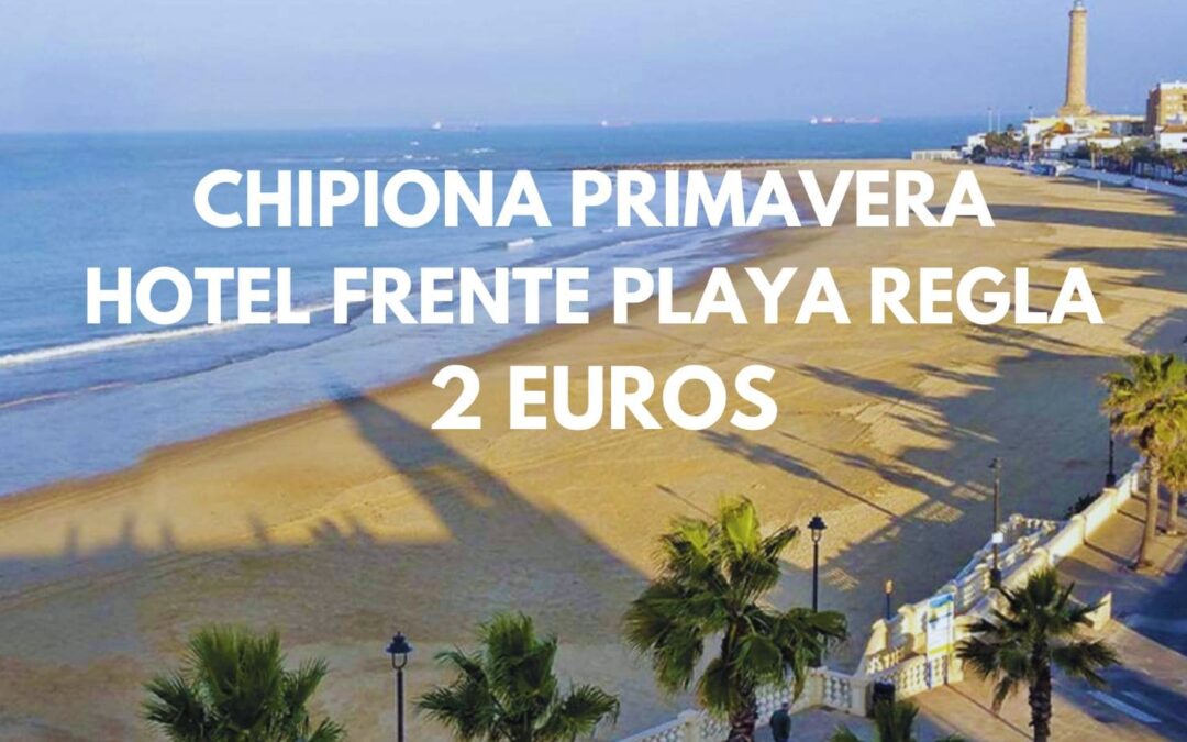 CHIPIONA (CÁDIZ) frente al mar en Primavera Hotel frente playa de Regla para dos por sólo 2 Euros