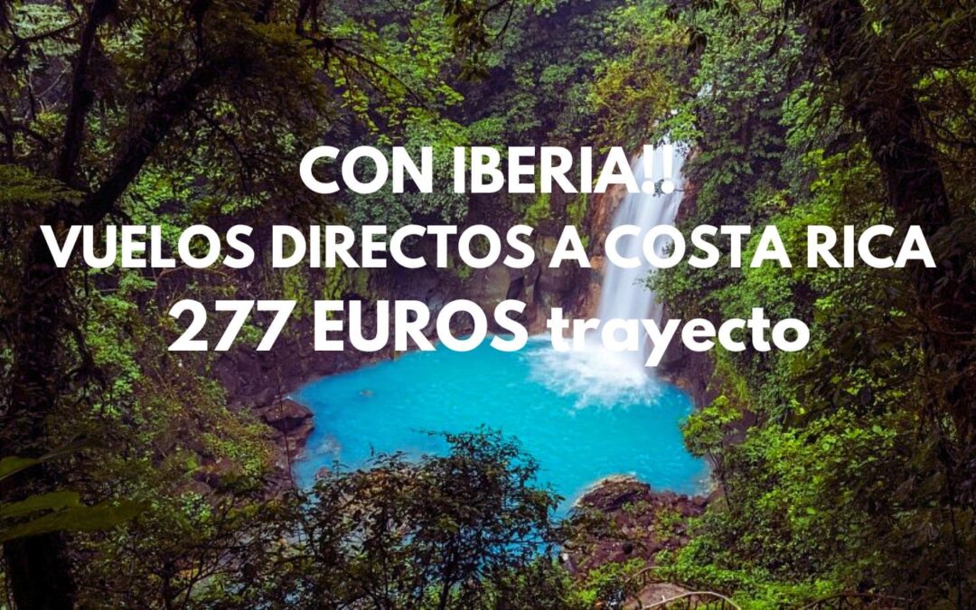 POCAS PLAZAS YA!! COSTA RICA NAVIDADES VUELOS directos con Iberia por sólo 272 Euros el trayecto
