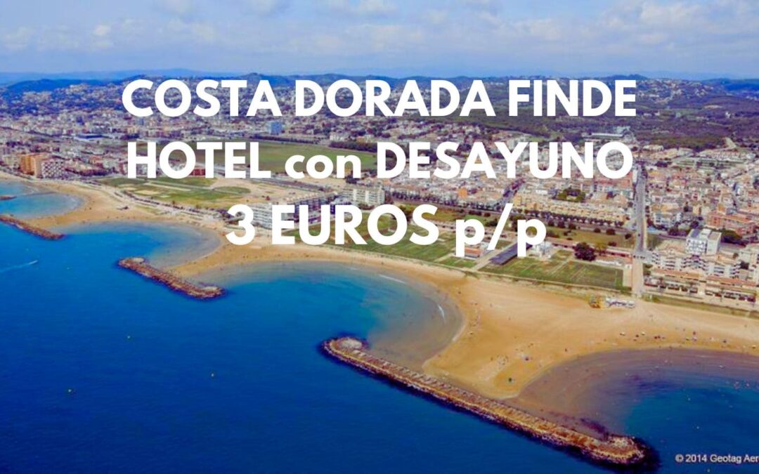 COSTA DORADA Fin de semana: Hotel con desayuno sólo 3 Euros p/p