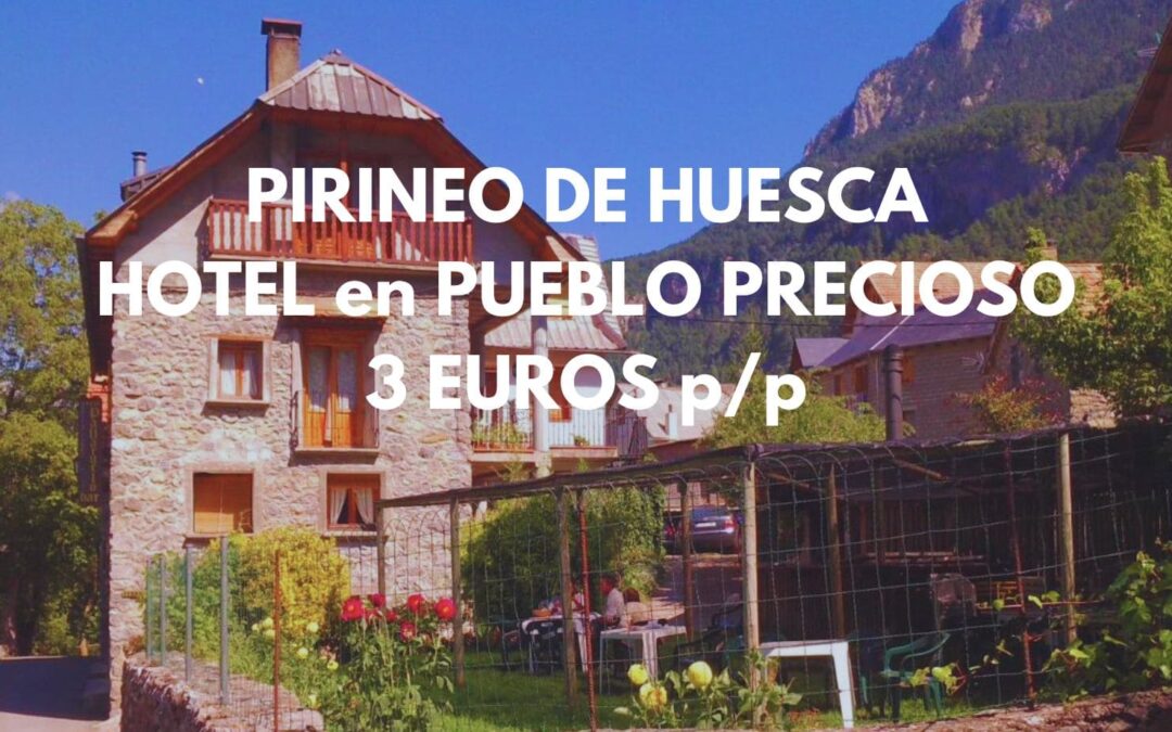 PIRINEOS CHOLLO: Hotel en Saravillo por sólo 3 Euros p/p